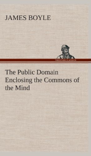 جلد کتاب The Public Domain: Enclosing the Commons of the Mind