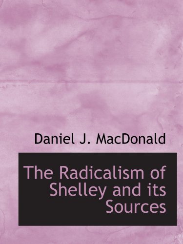 جلد کتاب The Radicalism of Shelley and Its Sources