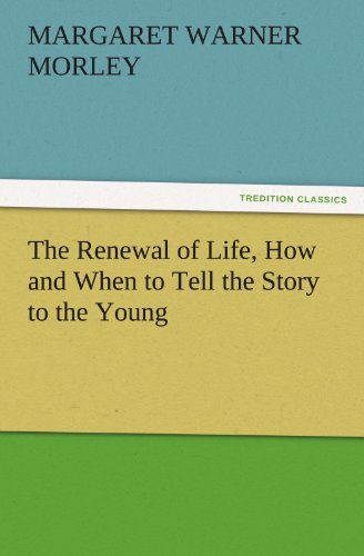 جلد کتاب The Renewal of Life; How and When to Tell the Story to the Young