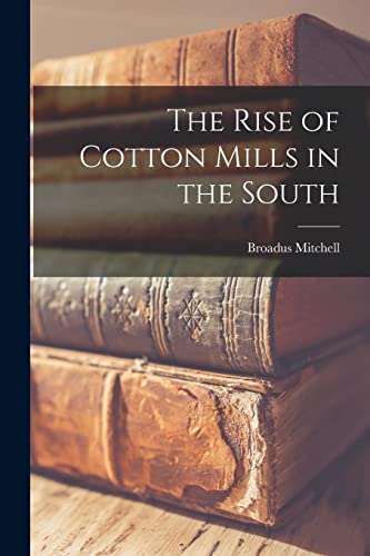 جلد کتاب The Rise of Cotton Mills in the South
