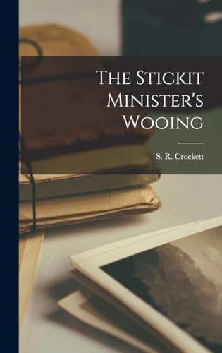 جلد کتاب The Stickit Minister's Wooing, and Other Galloway Stories