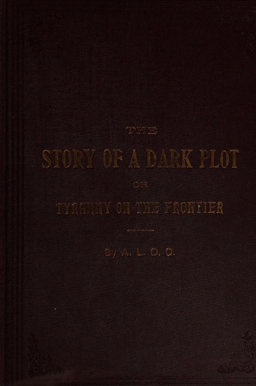 جلد کتاب The Story of a Dark Plot; Or, Tyranny on the Frontier