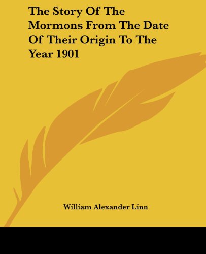 جلد کتاب The Story of the Mormons, from the Date of Their Origin to the Year 1901