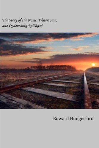 جلد کتاب The Story of the Rome, Watertown, and Ogdensburg Railroad