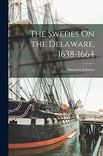 جلد کتاب The Swedes on the Delaware, 1638-1664
