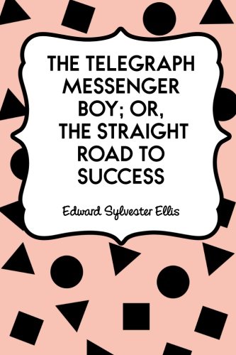 جلد کتاب The Telegraph Messenger Boy; Or, The Straight Road to Success
