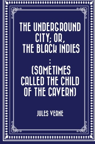 جلد کتاب The Underground City; Or, The Black Indies