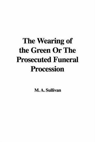 جلد کتاب The "Wearing of the Green," or The Prosecuted Funeral Procession