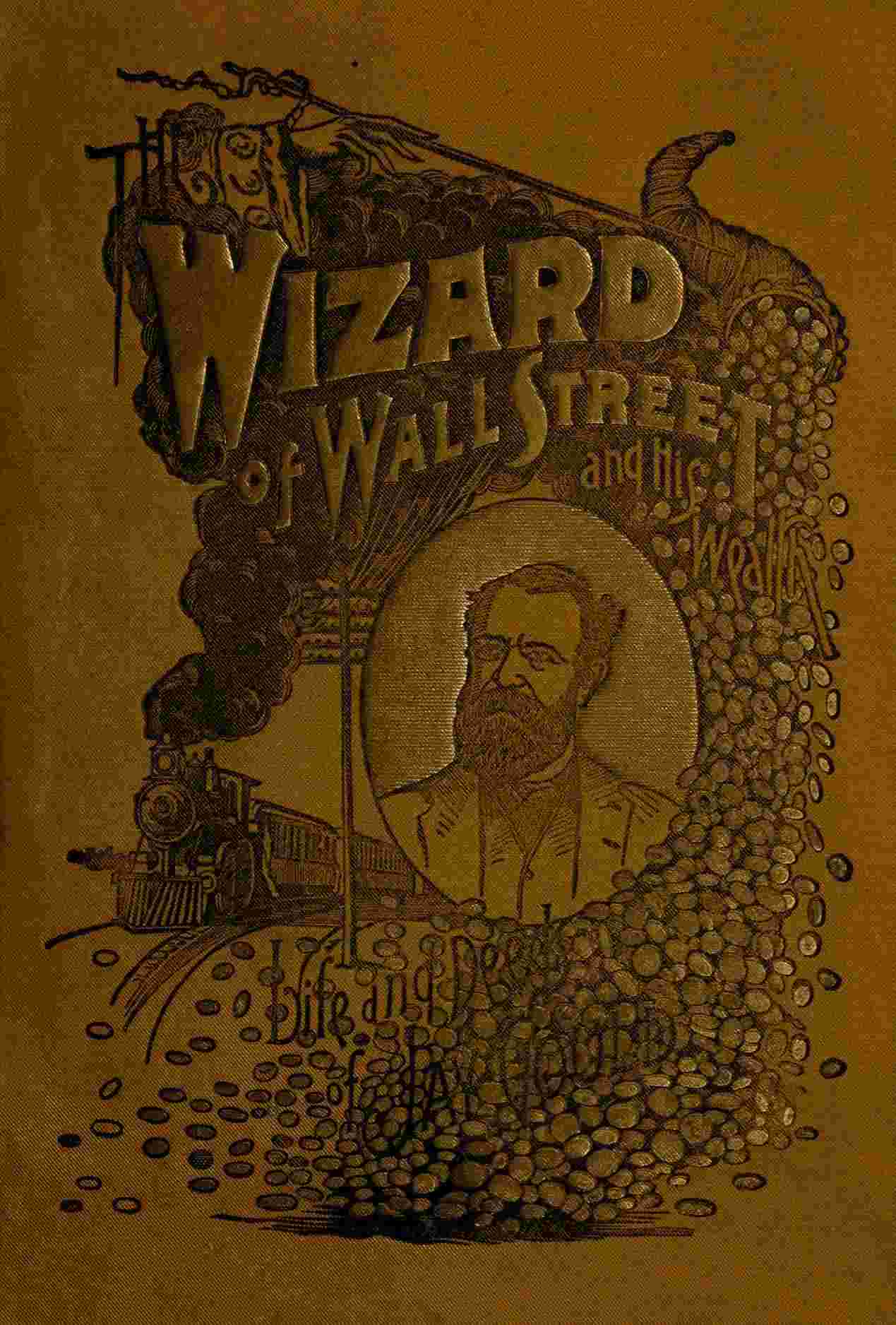 جلد کتاب The Wizard of Wall Street and His Wealth; or, The Life and Deeds of Jay Gould
