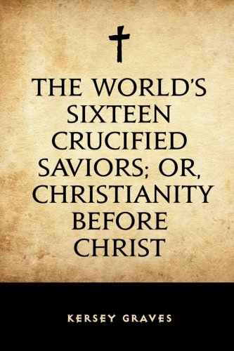 جلد کتاب The World's Sixteen Crucified Saviors