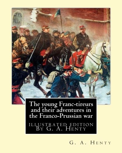 جلد کتاب The Young Franc Tireurs, and Their Adventures in the Franco-Prussian War