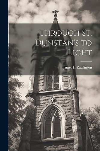 جلد کتاب Through St. Dunstan's to Light