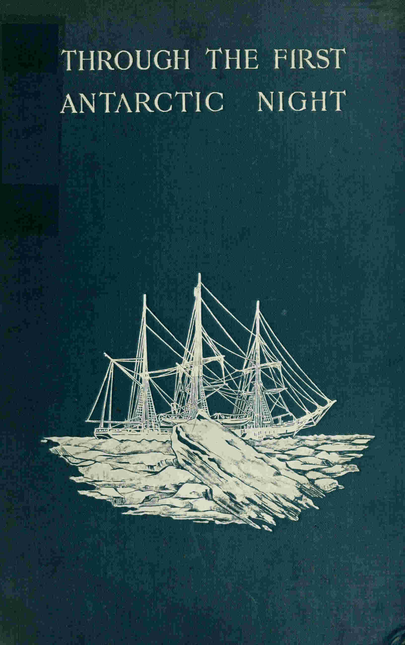 جلد کتاب Through the First Antarctic Night, 1898-1899