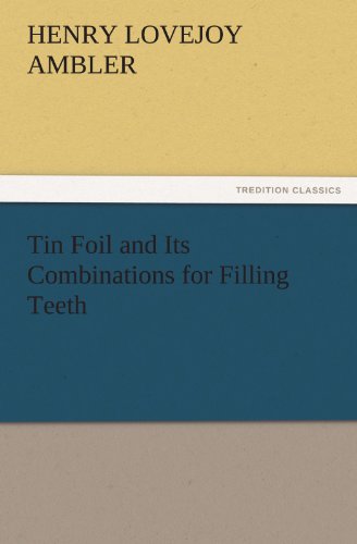 جلد کتاب Tin Foil and Its Combinations for Filling Teeth