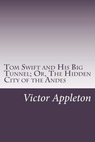 جلد کتاب Tom Swift and His Big Tunnel; Or, The Hidden City of the Andes