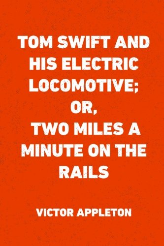 جلد کتاب Tom Swift and His Electric Locomotive
