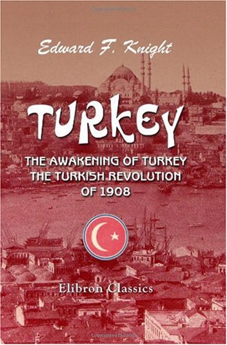 جلد کتاب Turkey; the Awakening of Turkey; the Turkish Revolution of 1908