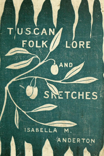 جلد کتاب Tuscan Folk-lore and Sketches, Together with Some Other Papers