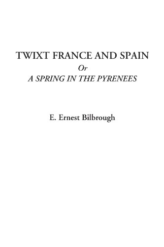 جلد کتاب 'Twixt France and Spain; Or, A Spring in the Pyrenees