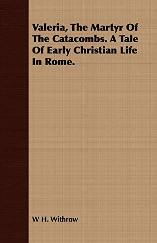 جلد کتاب Valeria, the Martyr of the Catacombs: A Tale of Early Christian Life in Rome