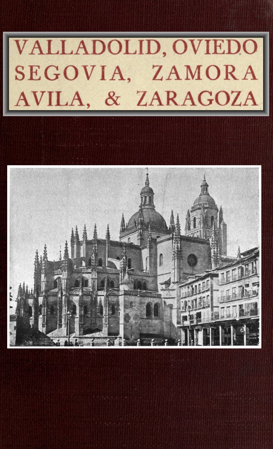 جلد کتاب Valladolid, Oviedo, Segovia, Zamora, Avila & Zaragoza