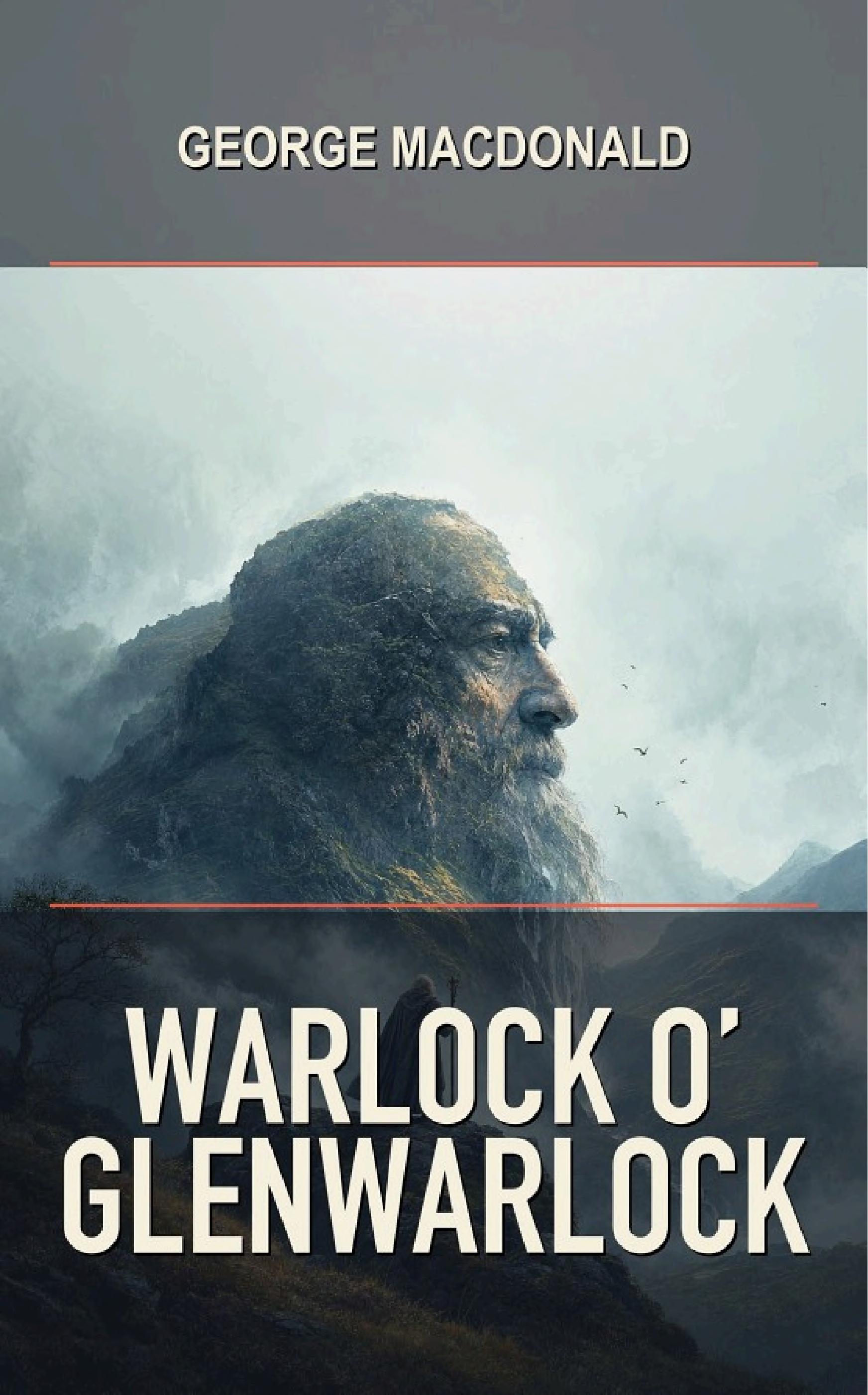 جلد کتاب Warlock o' Glenwarlock: A Homely Romance
