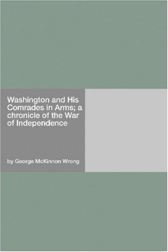 جلد کتاب Washington and His Comrades in Arms: A Chronicle of the War of Independence