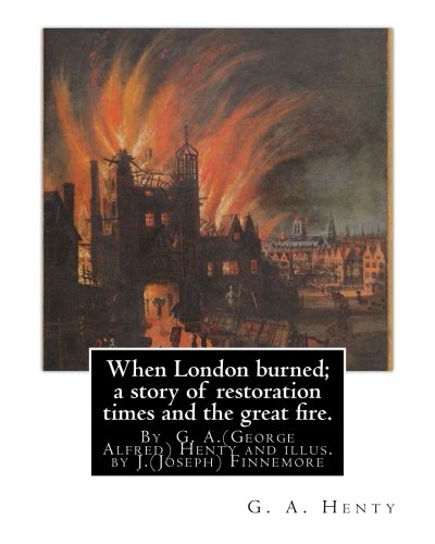 جلد کتاب When London Burned: a Story of Restoration Times and the Great Fire