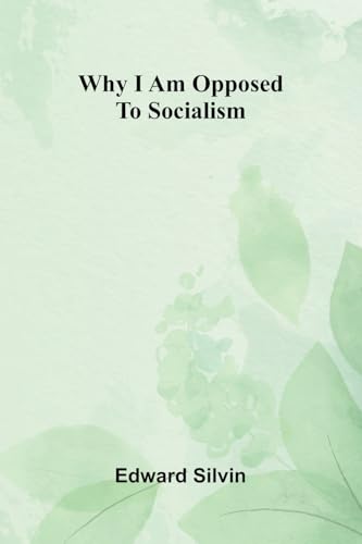 جلد کتاب Why I Am Opposed to Socialism