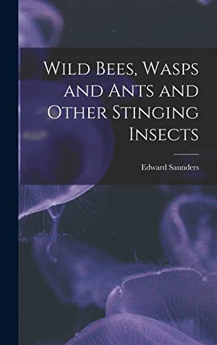 جلد کتاب Wild Bees, Wasps and Ants and Other Stinging Insects
