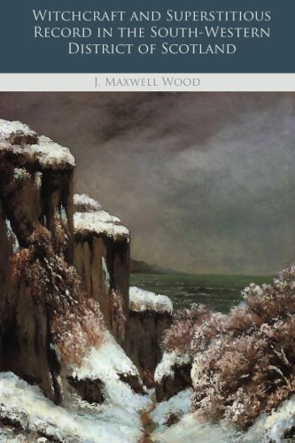 جلد کتاب Witchcraft and Superstitious Record in the South-Western District of Scotland