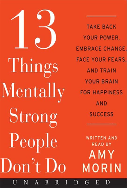 Thirteen Things Mentally Strong People Dont Do