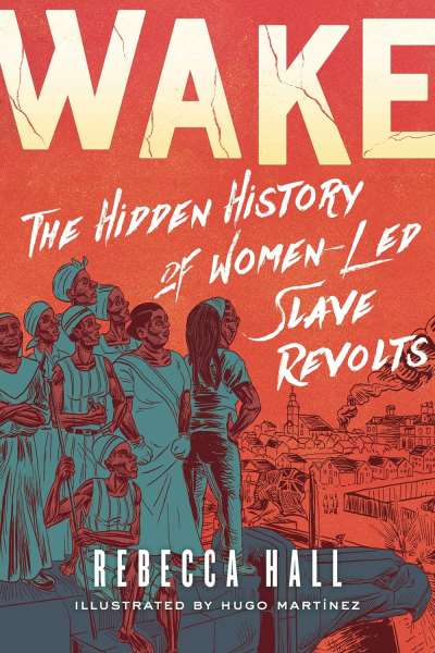 دانلود مستقیم کتاب Wake: The Hidden History of Women-Led Slave Revolts