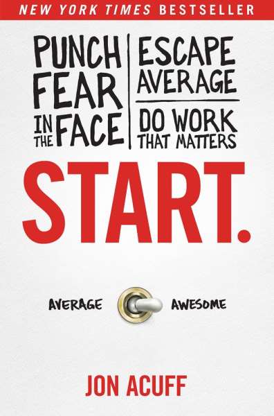 دانلود مستقیم کتاب Start.:Punch Fear in the Face, Escape Average, and Do Work That Matters